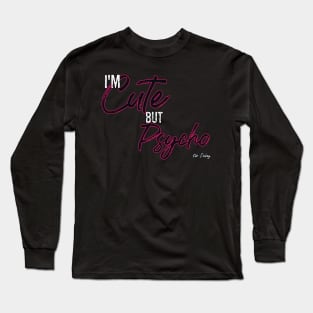 Cute by Psycho Long Sleeve T-Shirt